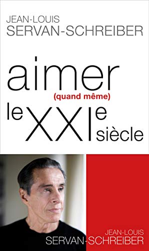 Aimer (quand-même) le XXIe siècle