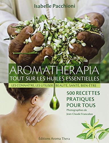 Aromatherapia tout sur les huiles essentielles