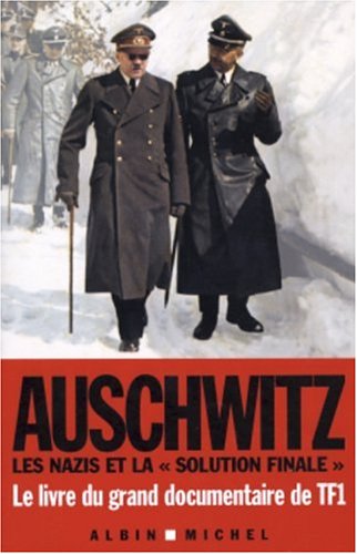 Auschwitz les nazis et la "solution finale"