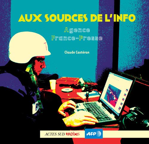 Aux sources de l'Info Agence France-Presse