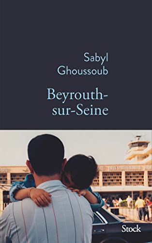 Beyrouth-sur-Seine (Prix littéraire : Goncourt des lycéens 2022)