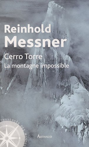 Cerro Torre La montagne impossible