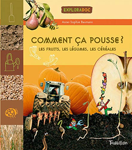 Comment ça pousse ? Les fruits, les légumes, les céréales