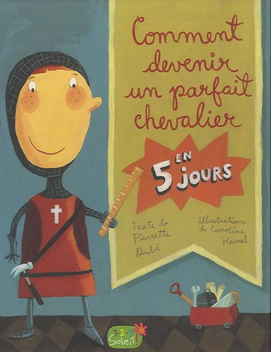 Comment devenir un parfait chevalier en 5 jours