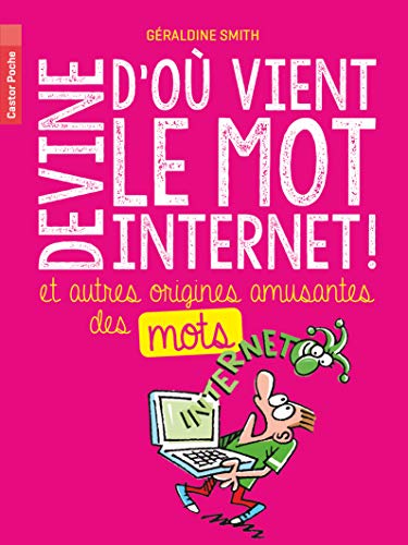 Devine d'où vient le mot Internet ! ou L'origine amusante des mots