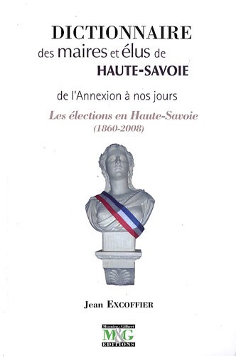 Dictionnaires des maires et élus de HAUTE-SAVOIE de l'Annexion à nos jours