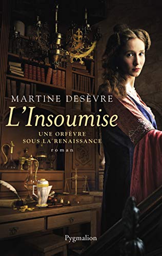 L'Insoumise une orfèvre sous la Renaissance