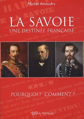 La Savoie une destinée française Pourquoi ? Comment ?