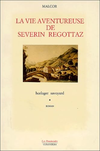 La Vie aventureuse de Severin regottaz