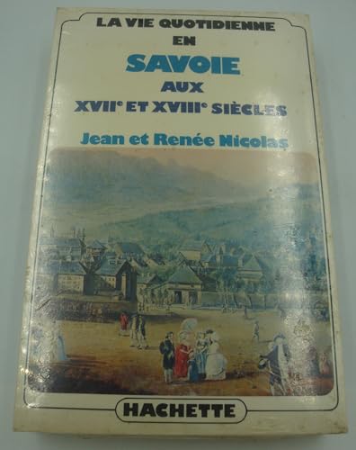 La Vie quotidienne en Savoie au XVIIe et XVIIIe siècle