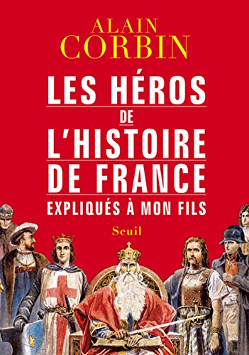 Les Héros de l'Histoire de France expliqués à mon fils