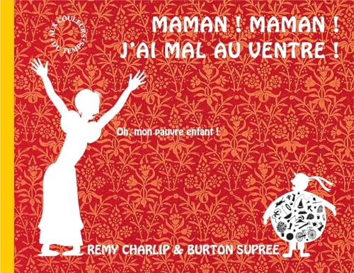 Maman ! Maman ! j'ai mal au ventre !