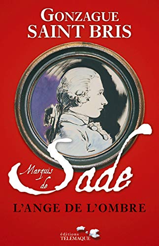Marquis de Sade l'ange de l'ombre