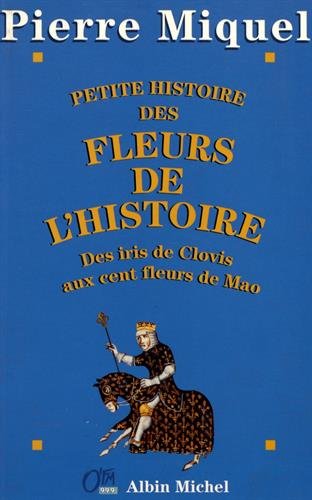 Petite Histoire des Fleurs de l'Histoire