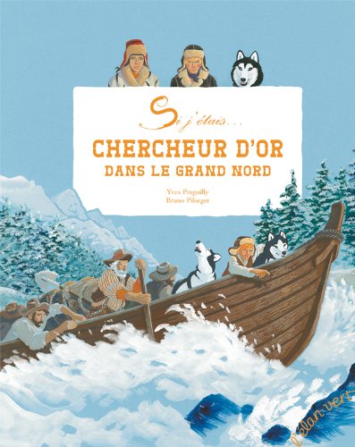 Si j'étais... chercheur d'or dans le Grand Nord