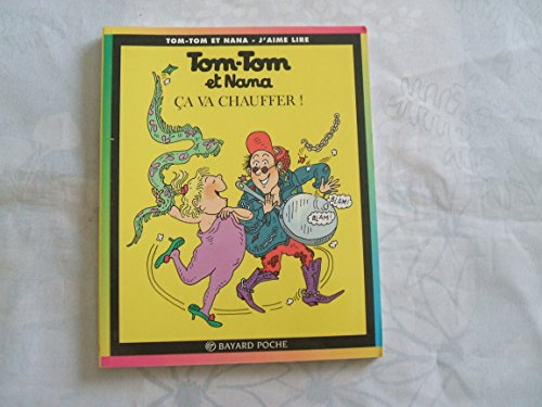 Tom-Tom et Nana ça va chauffer !