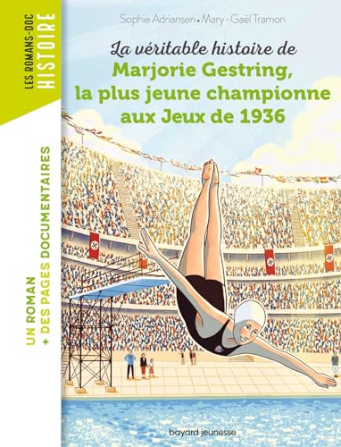 Véritable histoire de Marjorie Gestring, la plus jeune championne aux Jeux de 1936 (La)